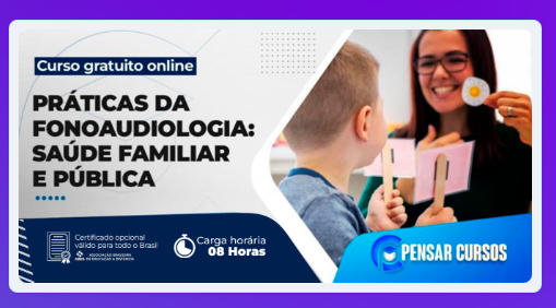 Práticas da Fonoaudiologia: Saúde Familiar e Pública — Minicurso Gratuito Online